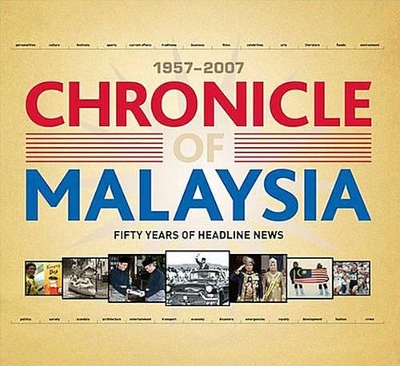 Chronicle of Malaysia: Fifty Years of Headline News 1957-2007 book