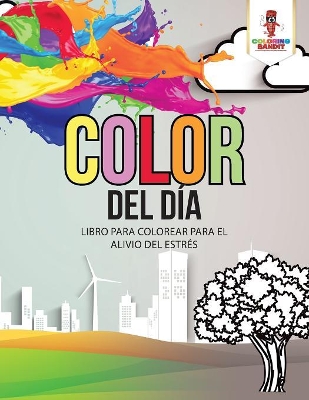 Color Del Día: Libro Para Colorear Para El Alivio Del Estrés book