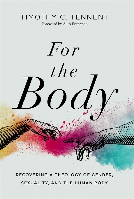 For the Body: Recovering a Theology of Gender, Sexuality, and the Human Body book