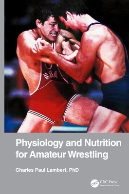 Physiology and Nutrition for Amateur Wrestling by Charles Paul Lambert