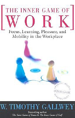 Inner Game of Work by Timothy Gallwey