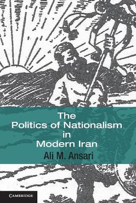 Politics of Nationalism in Modern Iran book