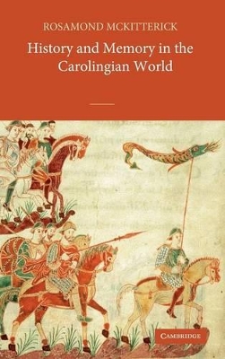 History and Memory in the Carolingian World book