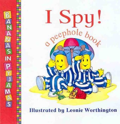 Bananas in Pyjamas: I Spy!: A Peephole Book book