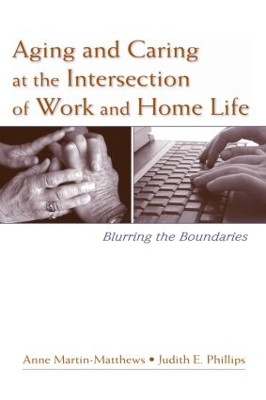 Aging and Caring at the Intersection of Work and Home Life book