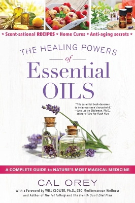 The Healing Powers Of Essential Oils: A Complete Guide to Nature's Most Magical Medicine book