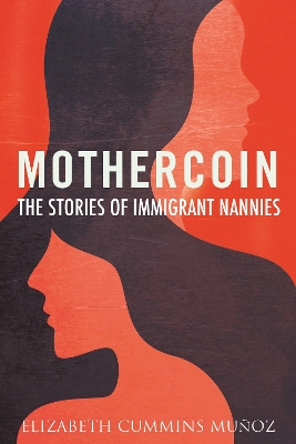 Mothercoin: The Stories of Immigrant Nannies book