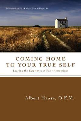 Coming Home to Your True Self: Leaving the Emptiness of False Attractions book