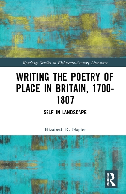 Writing the Poetry of Place in Britain, 1700–1807: Self in Landscape book