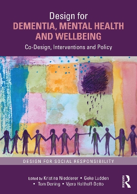 Design for Dementia, Mental Health and Wellbeing: Co-Design, Interventions and Policy by Kristina Niedderer