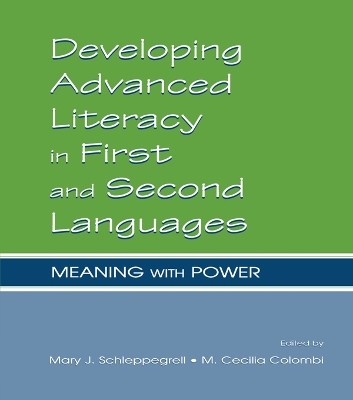 Developing Advanced Literacy in First and Second Languages: Meaning With Power by Mary J. Schleppegrell