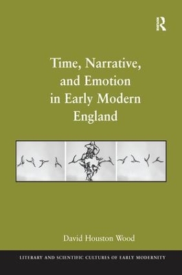 Time, Narrative, and Emotion in Early Modern England book