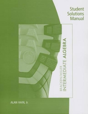 Student Solutions Manual for Bracken/Miller's Intermediate Algebra book