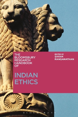 Bloomsbury Research Handbook of Indian Ethics by Dr Shyam Ranganathan