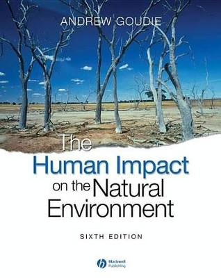 The Human Impact on the Natural Environment: Past, Present, and Future by Andrew S. Goudie