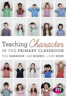 Teaching Character in the Primary Classroom by Tom Harrison