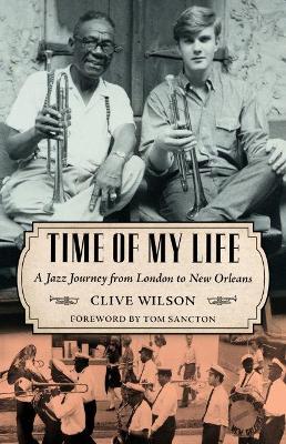 Time of My Life: A Jazz Journey from London to New Orleans book