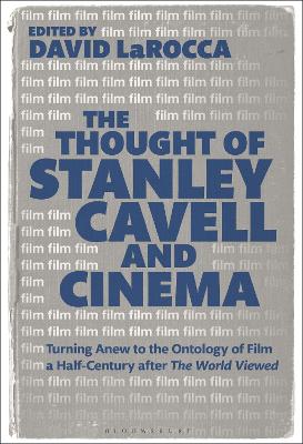 The Thought of Stanley Cavell and Cinema by Dr. David LaRocca