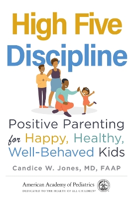 High Five Discipline: Positive Parenting for Happy, Healthy, Well-Behaved Kids book