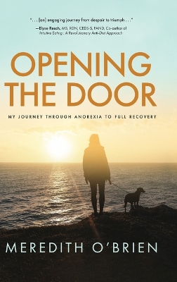 Opening the Door: My Journey Through Anorexia to Full Recovery book