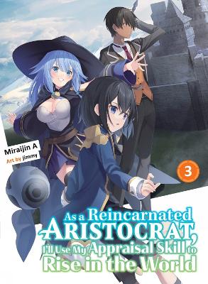 As a Reincarnated Aristocrat, I'll Use My Appraisal Skill to Rise in the World 3 (light novel) book