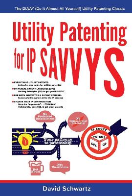 Utility Patenting for IP SAVVYS book