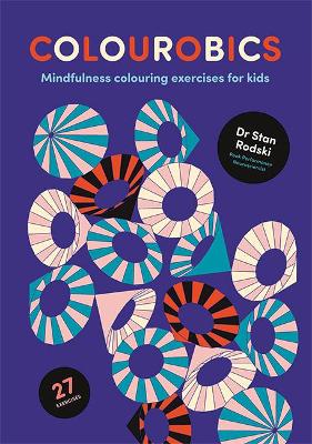 Colourobics: Mindfulness Colouring Exercises for Kids book