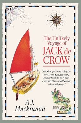 The The Unlikely Voyage of Jack de Crow: The Bestselling Travel Memoir - Sailing from North Wales to the Black Sea in a Mirror Dinghy by A.J. Mackinnon