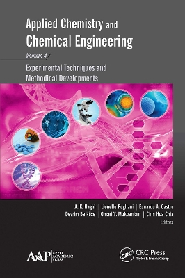 Applied Chemistry and Chemical Engineering, Volume 4: Experimental Techniques and Methodical Developments by A. K. Haghi