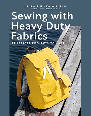 Sewing with Heavy Duty Fabrics: Practical Projects to Last book