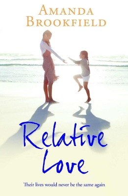 Relative Love: A heart-rending story of loss and love by Amanda Brookfield