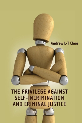 Privilege Against Self-Incrimination and Criminal Justice book