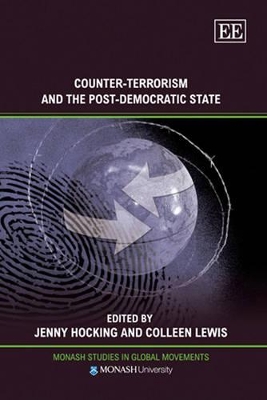 Counter-Terrorism and the Post-Democratic State by Jenny Hocking