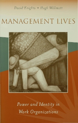 Management Lives: Power and Identity in Work Organizations by David Knights