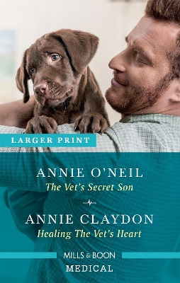 The Vet's Secret Son/Healing the Vet's Heart by Annie O'Neil