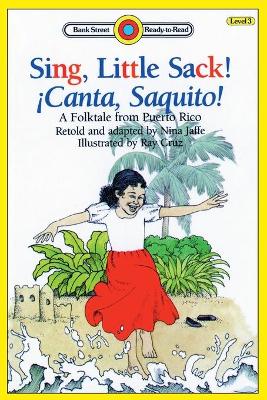 Sing, Little Sack! ¡Canta, Saquito!-A Folktale from Puerto Rico: Level 3 book