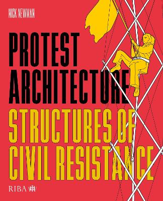 Protest Architecture: Structures of civil resistance book