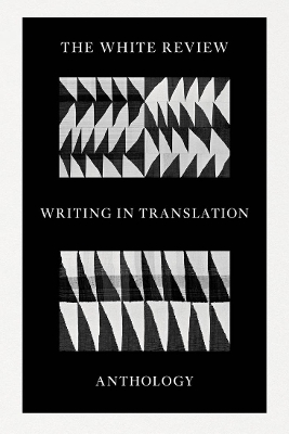 The White Review Writing in Translation Anthology book