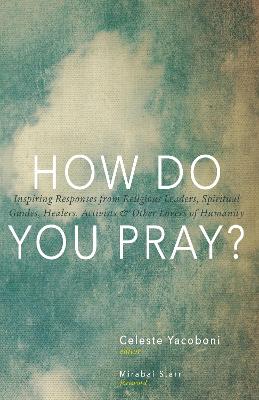 How Do You Pray? by Celeste Yacoboni