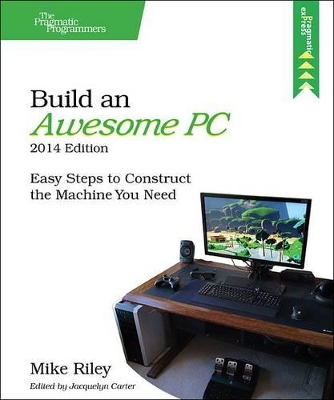 Build an Awesome PC, 2014 Edition book