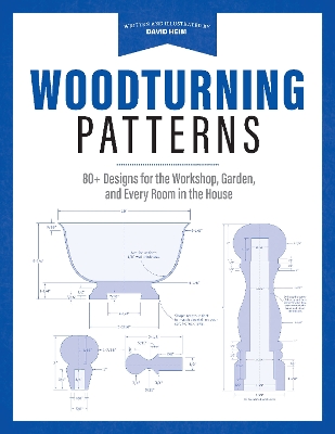 Woodturning Patterns: 80+ Designs for the Workshop, Garden, and Every Room in the House book