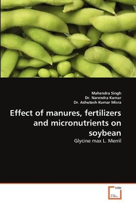 Effect of Manures, Fertilizers and Micronutrients on Soybean book
