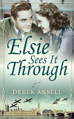 Elsie Sees It Through by Derek Ansell