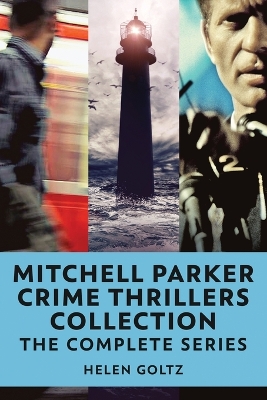 Mitchell Parker Crime Thrillers Collection: The Complete Series by Helen Goltz