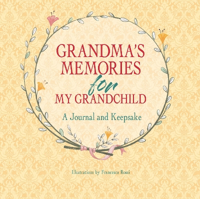 Grandma's Memories for My Grandchild: A Journal and Keepsake book