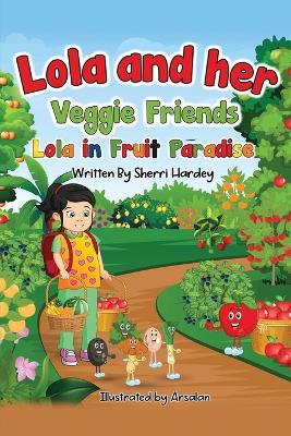 Lola and her Veggie Friends: Lola in Fruit Paradise book