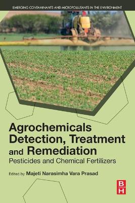 Agrochemicals Detection, Treatment and Remediation: Pesticides and Chemical Fertilizers book