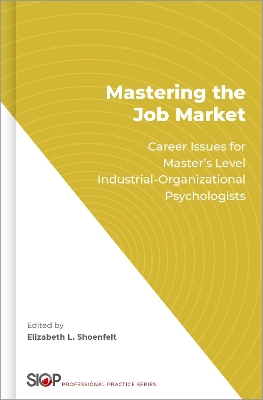 Mastering the Job Market: Career Issues for Master's Level Industrial-Organizational Psychologists book