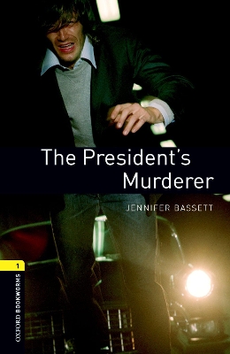 Oxford Bookworms Library: Level 1:: The President's Murderer book