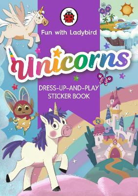 Fun with Ladybird: Dress-Up-And-Play Sticker Book: Unicorns book